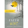 Faith Wins: Overcoming a Crisis of Belief - Paperback