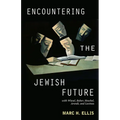 Encountering the Jewish Future: With Wiesel, Buber, Heschel, Arendt, Levinas - Paperback