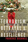 Terrorism, Betrayal, and Resilience: My Story of the 1998 U.S. Embassy Bombings - Paperback