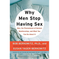 Why Men Stop Having Sex: Men, the Phenomenon of Sexless Relationships, and What You Can Do about It - Paperback