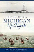 Historic Tales of Michigan Up North - Paperback