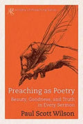 Preaching as Poetry: Beauty, Goodness, and Truth in Every Sermon - Paperback