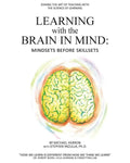 Learning with the Brain in Mind: Mind Sets Before Skill Sets - Paperback