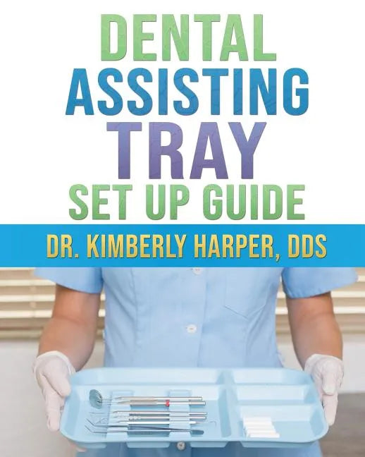 Dental Assisting Tray Set Up Guide - Paperback