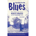 Searching for the Blues: The whole truth about Robert Johnson and the Crossroads myth - Hardcover
