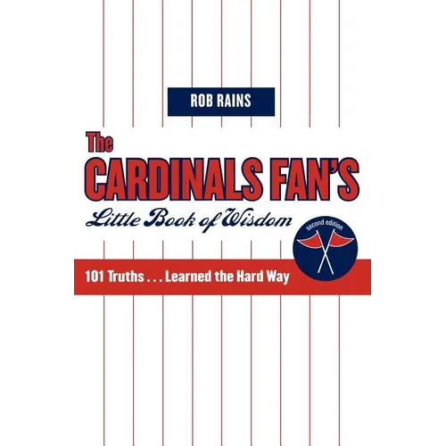 The Cardinals Fan's Little Book of Wisdom: 101 Truths...Learned the Hard Way - Paperback