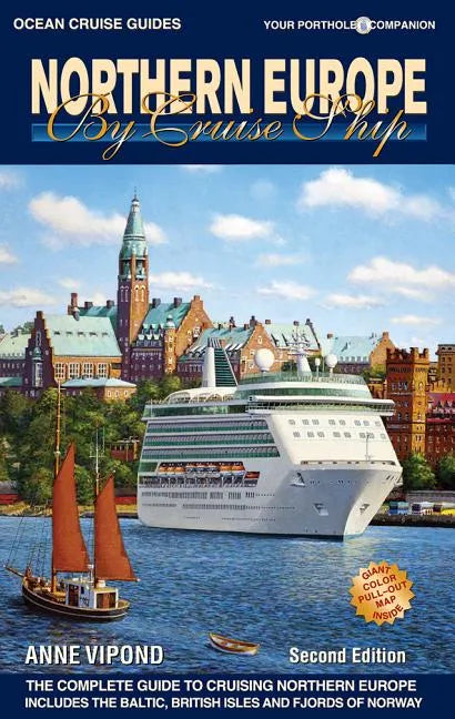Northern Europe by Cruise Ship: The Complete Guide to Cruising Northern Europe - Paperback