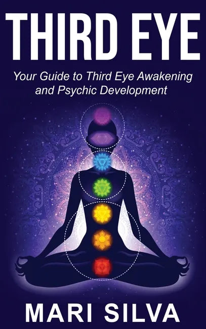 Third Eye: Your Guide to Third Eye Awakening and Psychic Development - Hardcover