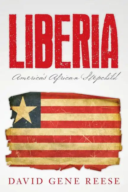 Liberia: America's African Stepchild - Paperback