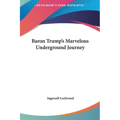 Baron Trump's Marvelous Underground Journey - Hardcover