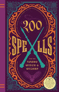 200 Spells for the Young Witch & Wizard: Brand New Spells, Jinxes, Curses, and Other Incantations for the Harry Potter Fan! - Hardcover