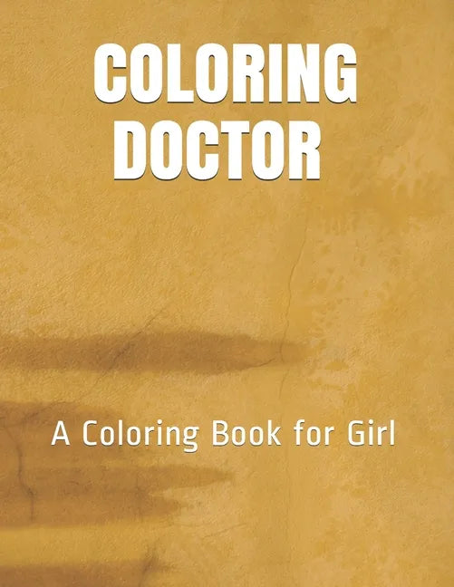 Coloring Doctor: A Coloring Book for Girl - Paperback