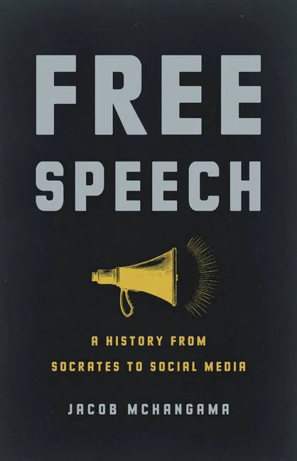 Free Speech: A History from Socrates to Social Media - Hardcover