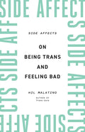Side Affects: On Being Trans and Feeling Bad - Paperback