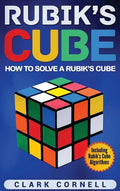 Rubik's Cube: How to Solve a Rubik's Cube, Including Rubik's Cube Algorithms - Hardcover