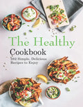 The Healthy Cookbook: 282 Simple, Delicious Recipes to Enjoy - Paperback