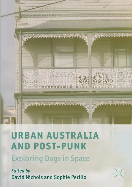Urban Australia and Post-Punk: Exploring Dogs in Space - Paperback