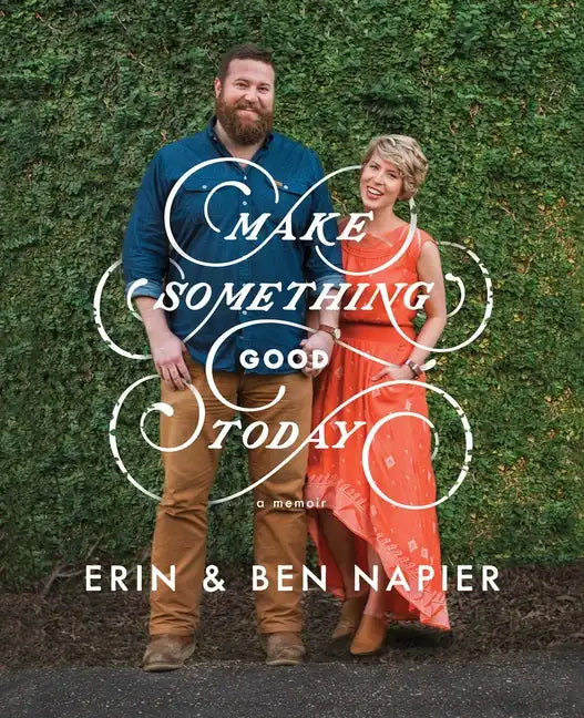 Make Something Good Today: A Memoir - Hardcover