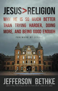 Jesus > Religion: Why He Is So Much Better Than Trying Harder, Doing More, and Being Good Enough - Paperback