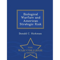 Biological Warfare and American Strategic Risk - War College Series - Paperback