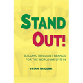 Stand Out!: Building Brilliant Brands For The World We Live In - Paperback