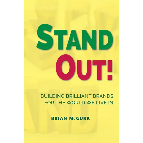 Stand Out!: Building Brilliant Brands For The World We Live In - Paperback