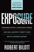 Exposure: Poisoned Water, Corporate Greed, and One Lawyer's Twenty-Year Battle Against DuPont - Paperback