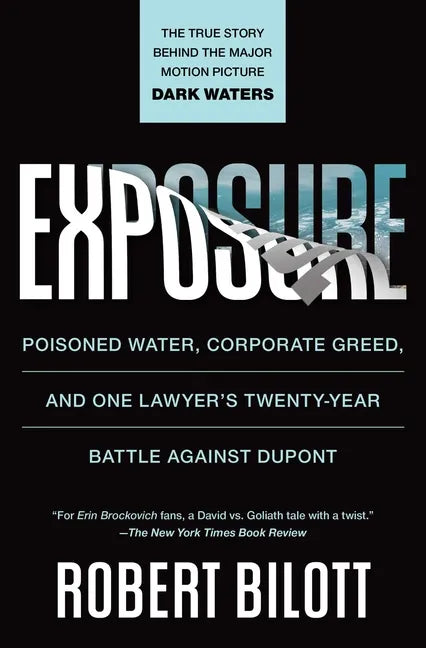Exposure: Poisoned Water, Corporate Greed, and One Lawyer's Twenty-Year Battle Against DuPont - Paperback