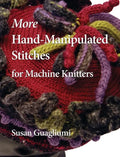 More Hand-Manipulated Stitches for Machine Knitters - Hardcover