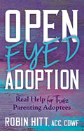 Open-Eyed Adoption: Real Help for Those Parenting Adoptees - Paperback
