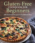 Gluten-Free Cookbook for Beginners: 100 Essential Recipes to Go Gluten-Free - Paperback