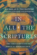 In All the Scriptures: The Three Contexts of Biblical Hermeneutics - Paperback
