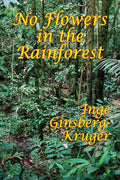 No Flowers in the Rainforest - Paperback