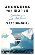 Wandering the World: Experiences of an Adventure Traveler - Paperback