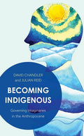 Becoming Indigenous: Governing Imaginaries in the Anthropocene - Paperback