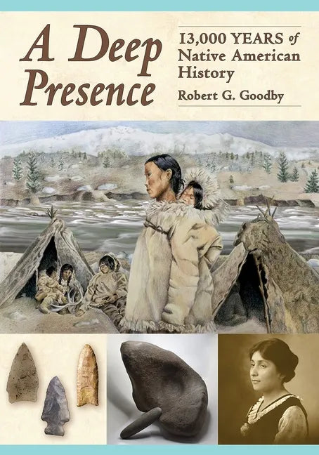 A Deep Presence: 13,000 Years of Native American History - Paperback