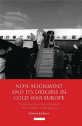 Non-Alignment and Its Origins in Cold War Europe: Yugoslavia, Finland and the Soviet Challenge - Paperback