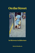 On the Street: In-Between Architecture - Hardcover