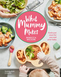 What Mummy Makes: Cook Just Once for You and Your Baby - Hardcover