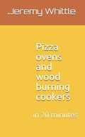 Pizza ovens and wood burning cookers: in 20 minutes - Paperback
