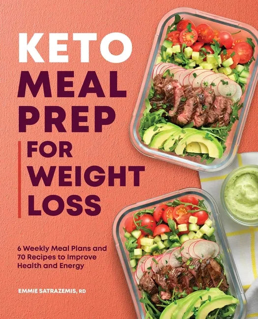 Keto Meal Prep for Weight Loss: 6 Weekly Meal Plans and 70 Recipes to Improve Health and Energy - Paperback