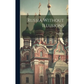 Russia Without Illusions - Hardcover