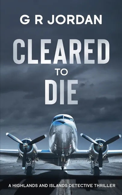 Cleared to Die: A Highlands and Islands Detective Thriller - Paperback