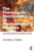 The Therapeutic Relationship in Psychotherapy Practice: An Integrative Perspective - Paperback
