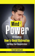Mind Power: Strategies on How to Avoid Distraction and Keep Your Concentration - Paperback