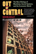 Out of Control: The New Biology of Machines, Social Systems, and the Economic World - Paperback
