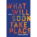 What Will Soon Take Place: Poems - Paperback