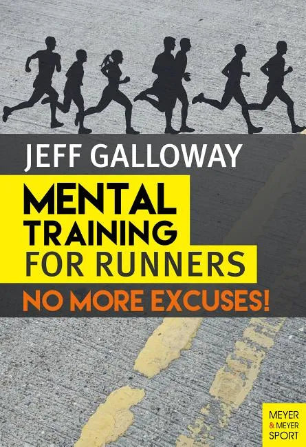 Mental Training for Runners: No More Excuses! - Paperback