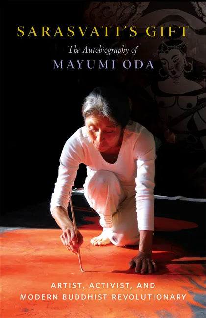Sarasvati's Gift: The Autobiography of Mayumi Oda--Artist, Activist, and Modern Buddhist Revolutionary - Paperback