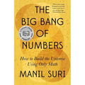 The Big Bang of Numbers: How to Build the Universe Using Only Math - Paperback